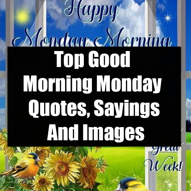 Top Good Morning Monday Quotes, Sayings And Images