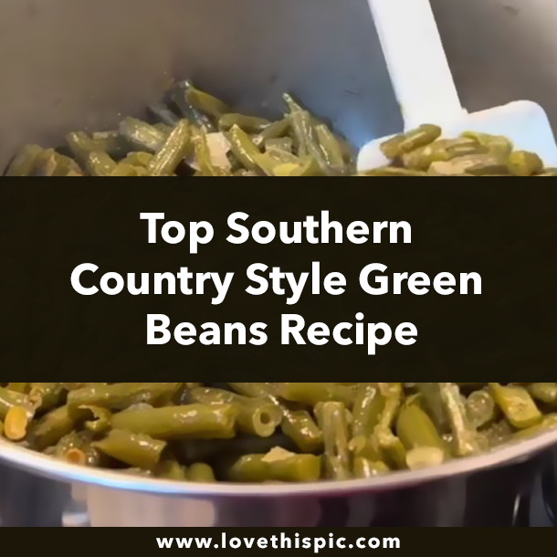 Top Southern Country Style Green Beans Recipe