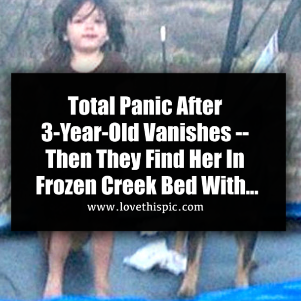Total Panic After 3-Year-Old Vanishes -- Then They Find Her In Frozen Creek Bed With...