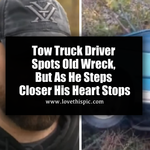 Tow Truck Driver Spots Old Wreck, But As He Steps Closer His Heart Stops