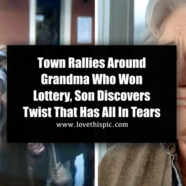 Town Rallies Around Grandma Who Won Lottery, Son Discovers Twist That Has All In Tears