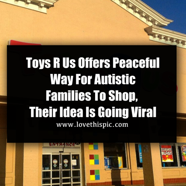 Toys R Us Offers Peaceful Way For Autistic Families To Shop, Their Idea Is Going Viral