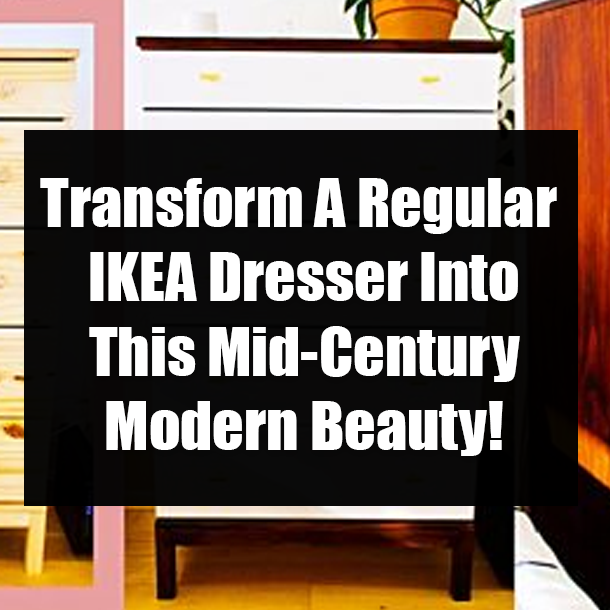 Transform A Regular IKEA Dresser Into This Mid-Century Modern Beauty!