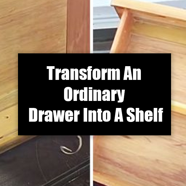 Transform An Ordinary Drawer Into A Shelf