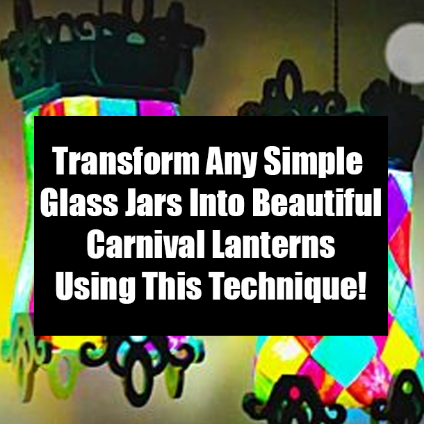 Transform Any Simple Glass Jars Into Beautiful Carnival Lanterns Using This Technique!