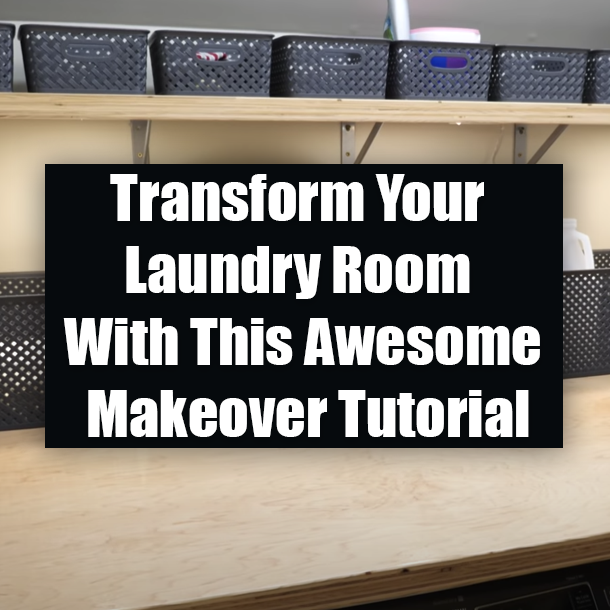 Transform Your Laundry Room With This Awesome Makeover Tutorial