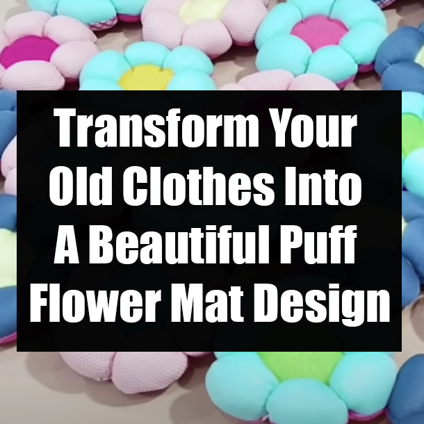 Transform Your Old Clothes Into A Beautiful Puff Flower Mat Design