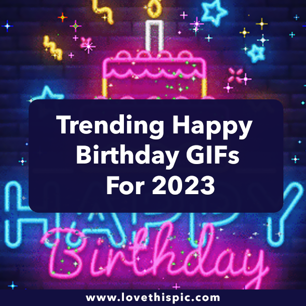 Trending Happy Birthday GIFs For 2023