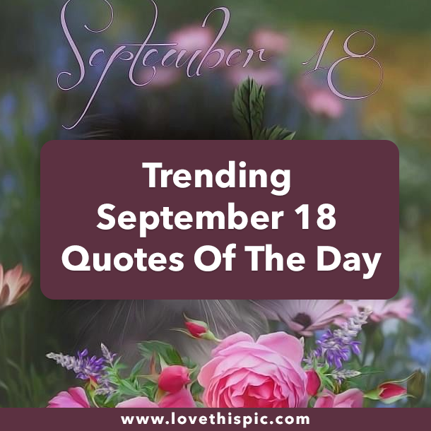 Trending September 18 Quotes Of The Day