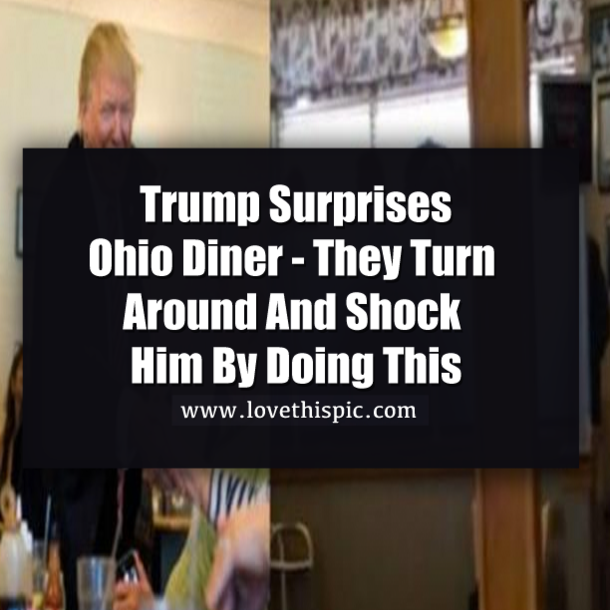 Trump Surprises Ohio Diner - They Turn Around And Shock Him By Doing This
