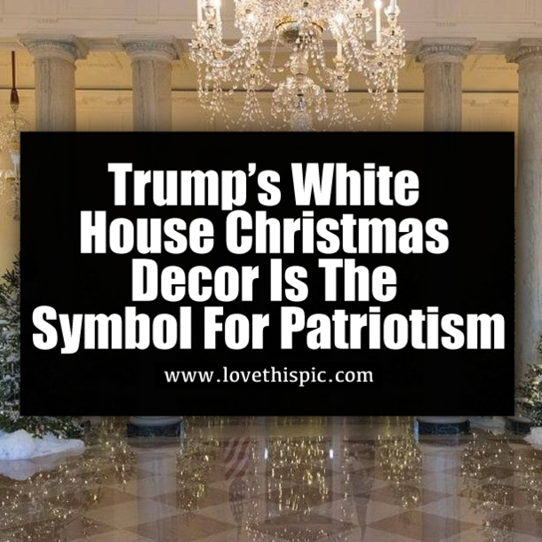 Trump’s White House Christmas Decor Is The Symbol For Patriotism
