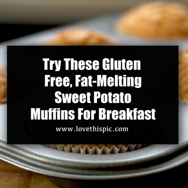 Try These Gluten Free, Fat-Melting Sweet Potato Muffins For Breakfast