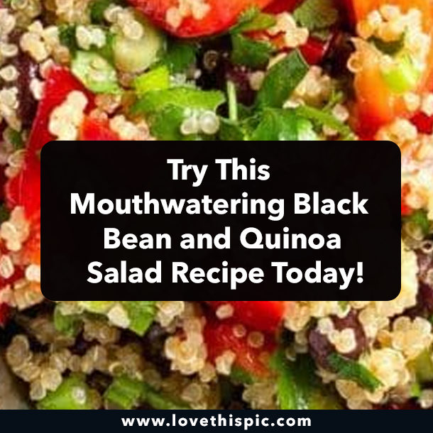 Try This Mouthwatering Black Bean and Quinoa Salad Recipe Today!