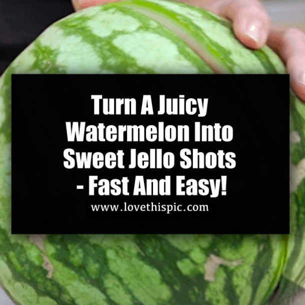 Turn A Juicy Watermelon Into Sweet Jello Shots - Fast And Easy Recipe