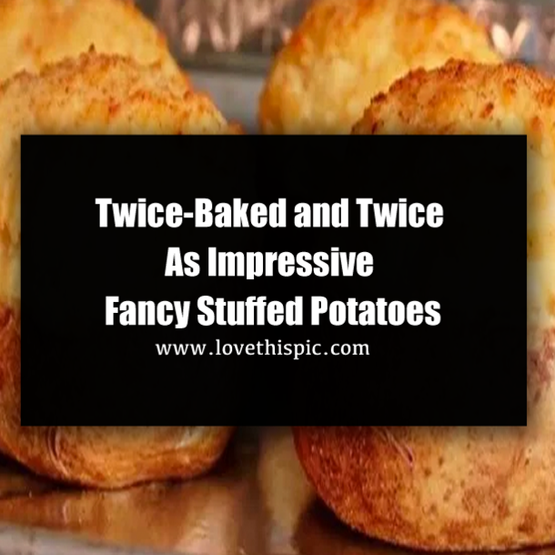 Twice-Baked and Twice As Impressive Fancy Stuffed Potatoes