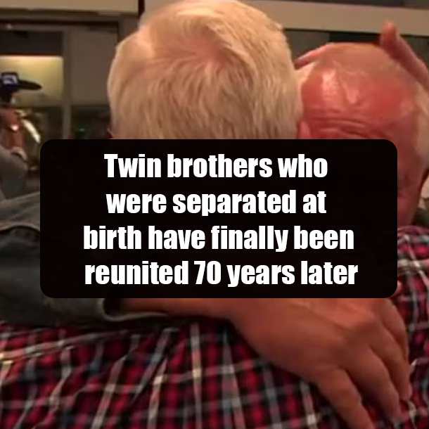 Twin brothers who were separated at birth have finally been reunited 70 years later