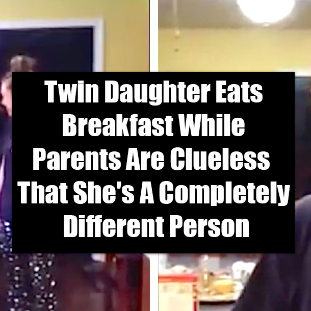 Twin Daughter Eats Breakfast While Parents Are Clueless That She's A Completely Different Person