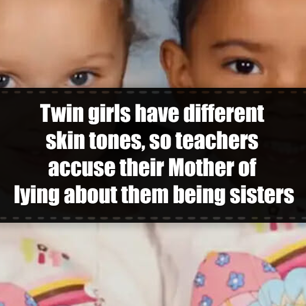 Twin girls have different skin tones, so teachers accuse their Mother of lying about them being sisters