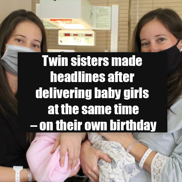 Twin sisters made headlines after delivering baby girls at the same time – on their own birthday