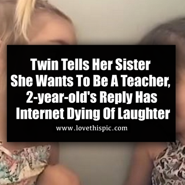 Twin Tells Her Sister She Wants To Be A Teacher, 2-year-old's Reply Has Internet Dying Of Laughter