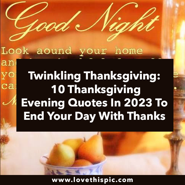 Twinkling Thanksgiving: 10 Thanksgiving Evening Quotes In 2023 To End Your Day With Thanks