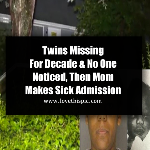 Twins Missing For Decade & No One Noticed, Then Mom Makes Sick Admission