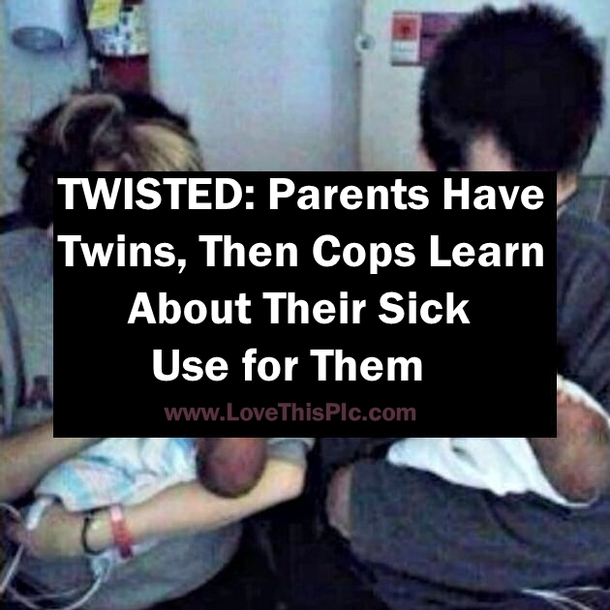 TWISTED: Parents Have Twins, Then Cops Learn About Their Sick Use for Them