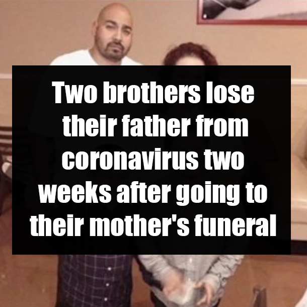 Two brothers lose their father from coronavirus two weeks after going to their mother's funeral