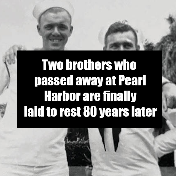 Two brothers who passed away at Pearl Harbor are finally laid to rest 80 years later