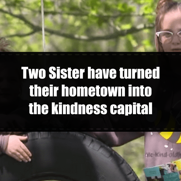Two Sister have turned their hometown into the kindness capital