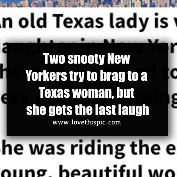 Two snooty New Yorkers try to brag to a Texas woman, but she gets the last laugh