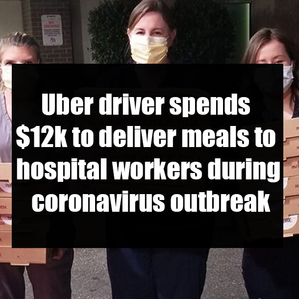Uber driver spends $12k to deliver meals to hospital workers during coronavirus outbreak