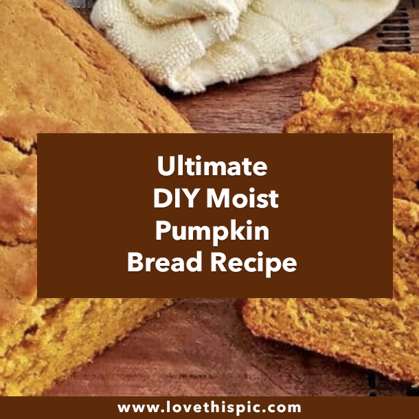 Ultimate DIY Moist Pumpkin Bread Recipe