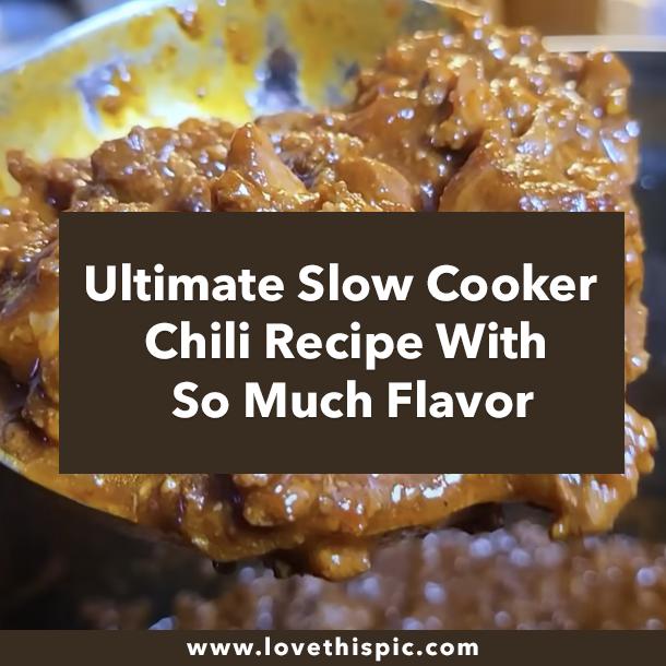 Ultimate Slow Cooker Chili Recipe With So Much Flavor