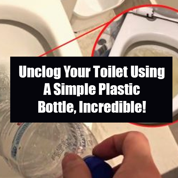 Unclog Your Toilet Using A Simple Plastic Bottle, Incredible!