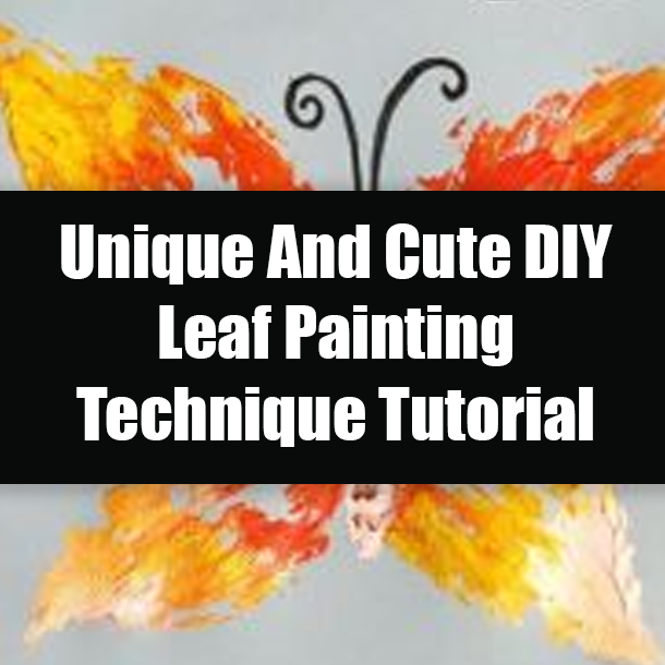 Unique And Cute DIY Leaf Painting Technique Tutorial
