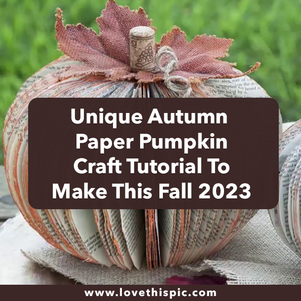 Unique Autumn Paper Pumpkin Craft Tutorial To Make This Fall 2023