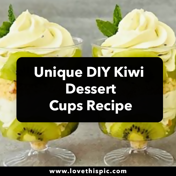 Unique DIY Kiwi Dessert Cups Recipe