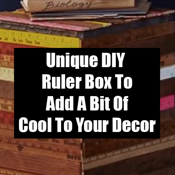 Unique DIY Ruler Box To Add A Bit Of Cool To Your Decor