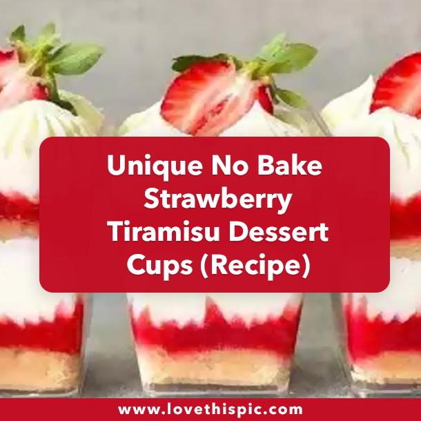 Unique No Bake Strawberry Tiramisu Dessert Cups (Recipe)