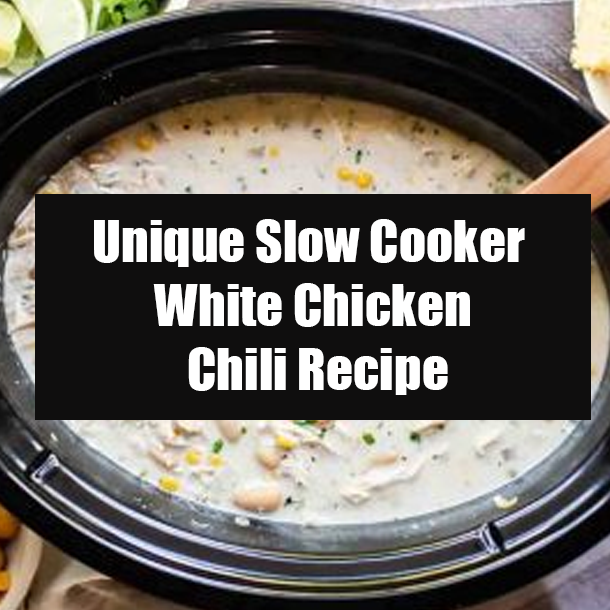Unique Slow Cooker White Chicken Chili Recipe