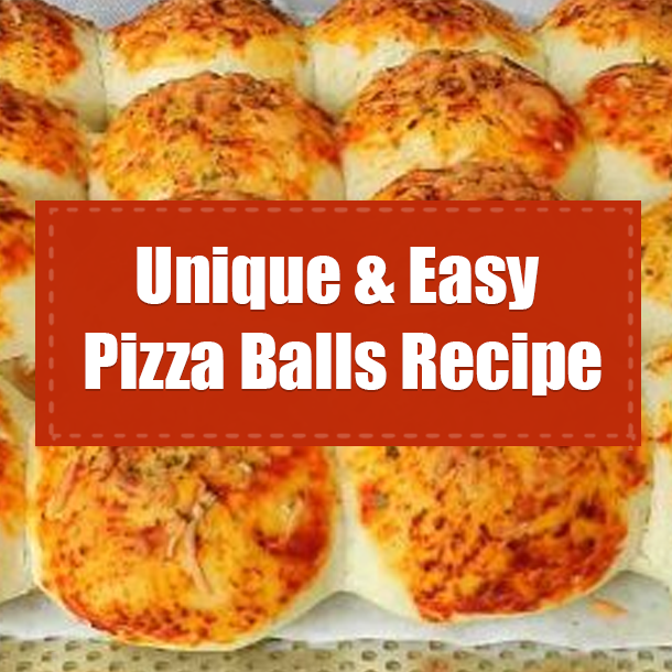 Unique & Easy Pizza Balls Recipe