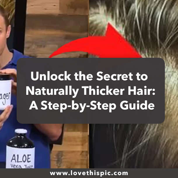 Unlock the Secret to Naturally Thicker Hair: A Step-by-Step Guide