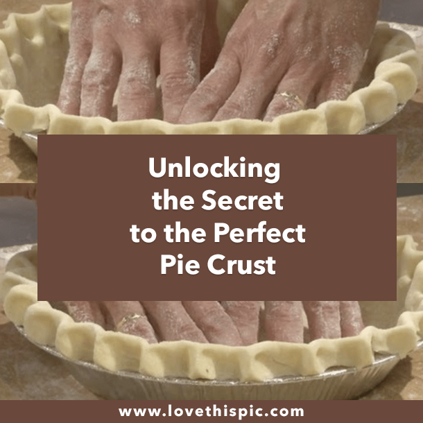 Unlocking the Secret to the Perfect Pie Crust