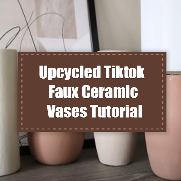 Upcycled Tiktok Faux Ceramic Vases Tutorial
