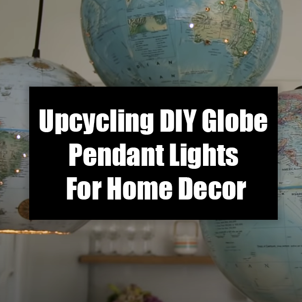 Upcycling DIY Globe Pendant Lights For Home Decor
