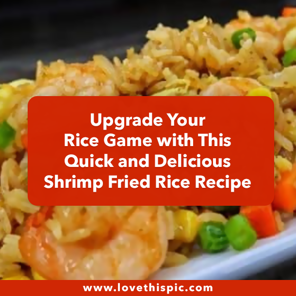Upgrade Your Rice Game with This Quick and Delicious Shrimp Fried Rice Recipe