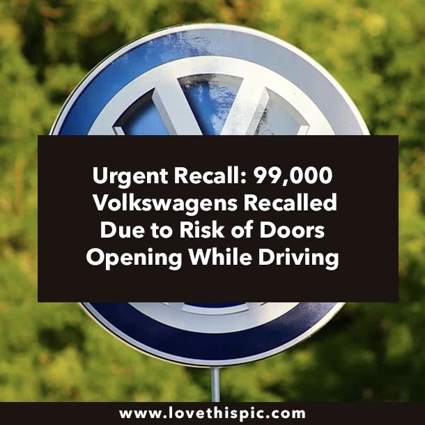 Urgent Recall: 99,000 Volkswagens Recalled Due to Risk of Doors Opening While Driving