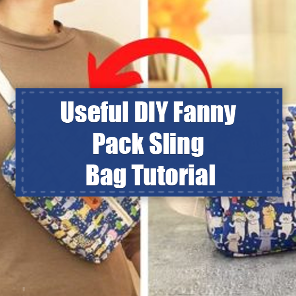 Useful DIY Fanny Pack Sling Bag Tutorial