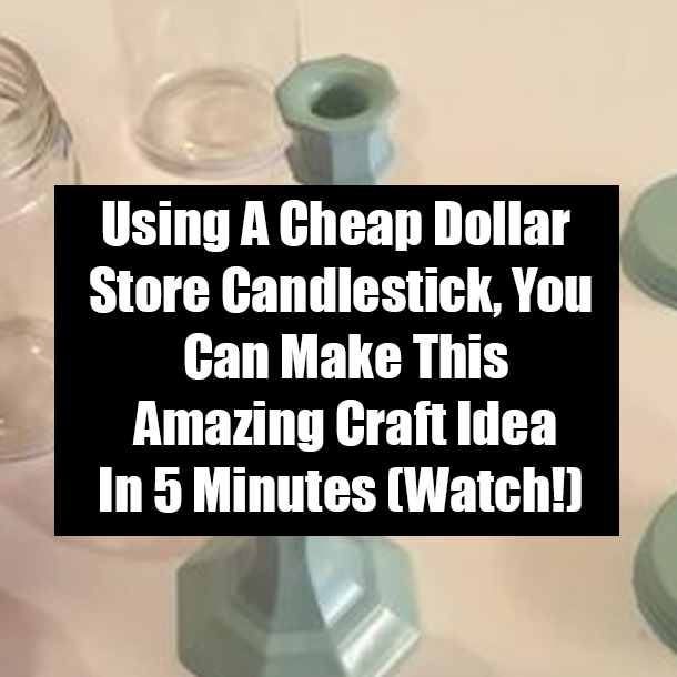 Using A Cheap Dollar Store Candlestick, You Can Make This Amazing Craft Idea In 5 Minutes (Watch!)